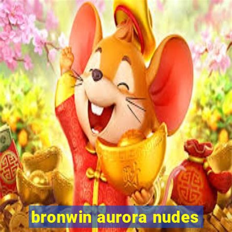 bronwin aurora nudes|Bronwin